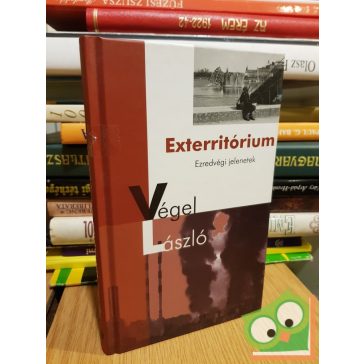 Végel László: Exterritórium - Ezredvégi jelenetek