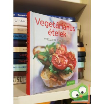 Vegeteriánus ételek - Változatos, friss és finom