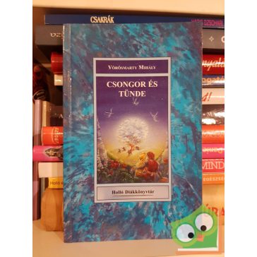 Vörösmarty Mihály: Csongor és Tünde