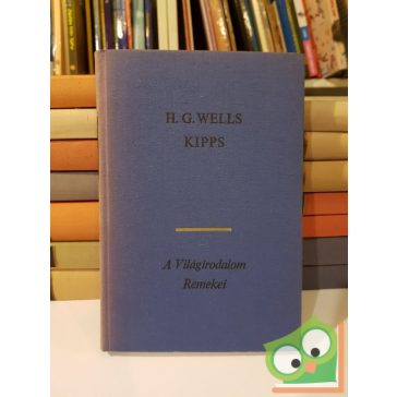 H. G. Wells: Kipps (A világirodalom remekei)