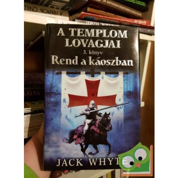 Jack Whyte: Rend a káoszban - A templom lovagjai 3. könyv