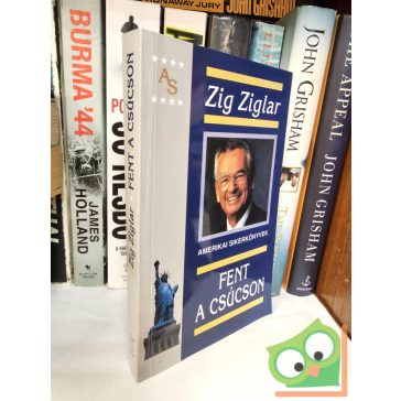 Zig Ziglar: Fent a csúcson (Amerikai sikerkönyvek)