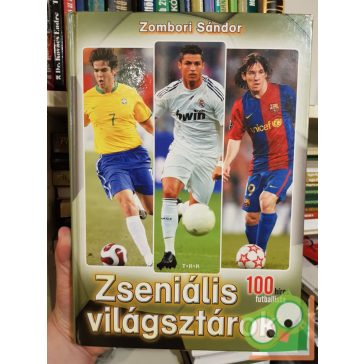   Zombori Sándor: Zseniális világsztárok - 100 híres futballista