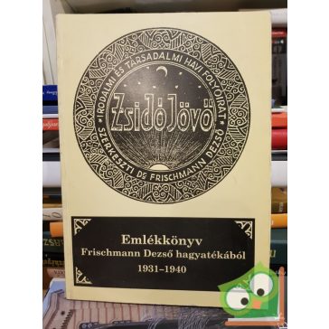   Zsidó Jövő - (Emlékkönyv Frischmann Dezső hagyatékából 1931-1940)