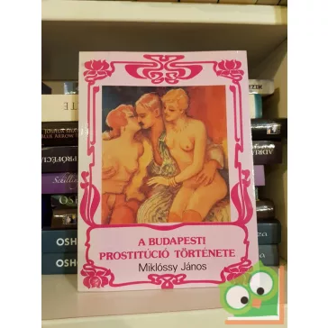 Miklóssy János: A budapesti prostitúció története