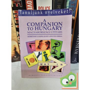  Siórétiné Gyepes Judit, Zoltán Erika: A Companion to Hungary (Tanuljunk nyelveket! Nyelvvizsgázzunk!)