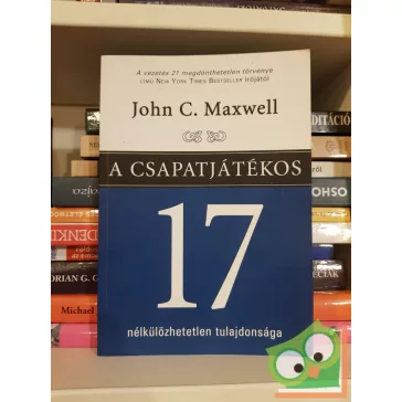   John C. Maxwell: A csapatjátékos 17 nélkülözhetetlen tulajdonsága (Bagolyvár)