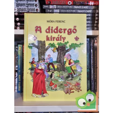 Móra Ferenc: A didergő király