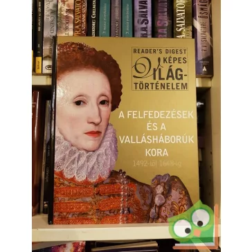   Campos, Szentirmai, Dibás: A felfedezések és a vallásháborúk kora (Reader's Digest képes világtörténelem)
