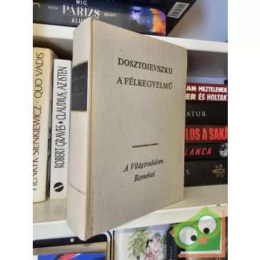   Fjodor Mihajlovics Dosztojevszkij: A félkegyelmű (A Világirodalom Remekei)