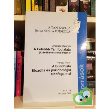   Anuruddhacariya, Porosz Tibor: A Felsőbb Tan Foglalata / A buddhista filozófia és pszichológia alapfogalmai