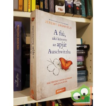 Jeremy Dronfield: A fiú, aki követte az apját Auschwitzba