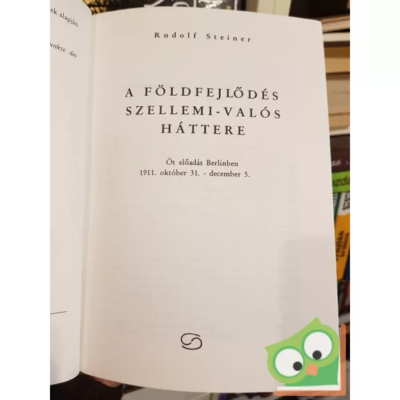 Rudolf Steiner: A Földfejlődés szellemi-valós háttere