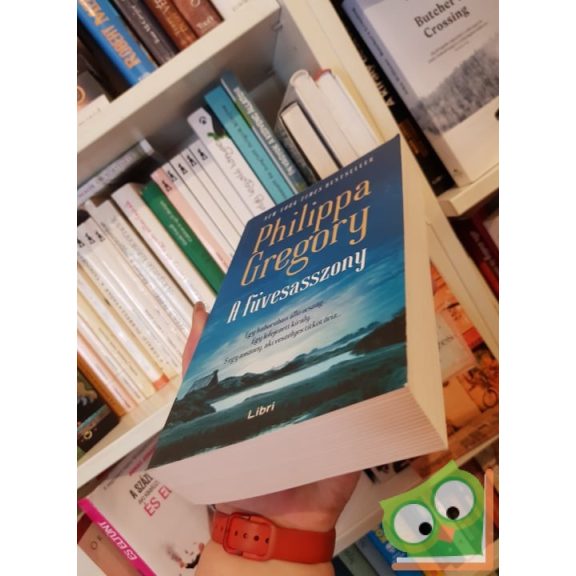 Philippa Gregory: A füvesasszony (A füvesasszony szerelme 1.)