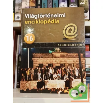   Világtörténelmi enciklopédia 16. - A  globalizálódó világ