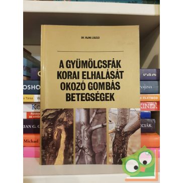   Vajna László: A gyümölcsfák korai elhalását okozó gombás betegségek