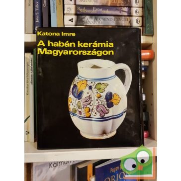Katona Imre: A habán kerámia Magyarországon