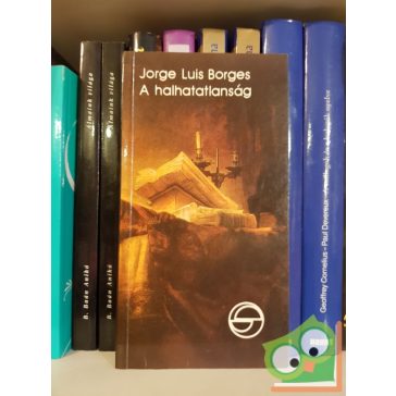 Jorge Luis Borges: A halhatatlanság