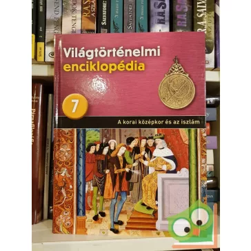   Világtörténelmi enciklopédia 7. - A korai középkor és az iszlám