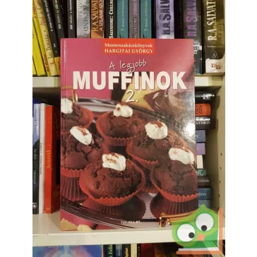   Hargitai György: A legjobb muffinok 2. (Mesterszakácskönyvek 4.)