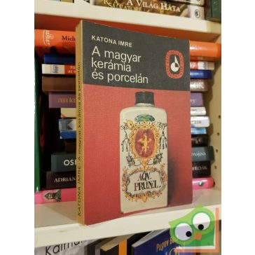 Katona Imre: A magyar kerámia és porcelán