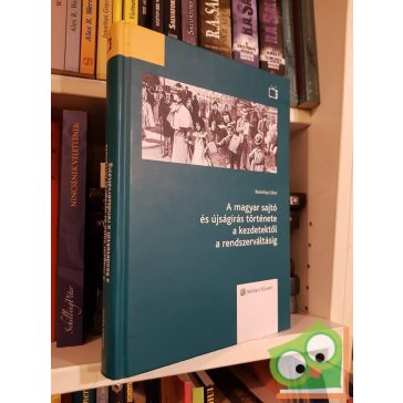   Buzinkay Géza: A magyar sajtó és újságírás története a kezdetektől a rendszerváltásig