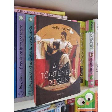 Heller Ágnes: A mai történelmi regény