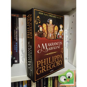   Philippa Gregory: A makrancos királyné  (A Tudorok 5.) (Plantagenet és Tudor regények 11.) (ritka)
