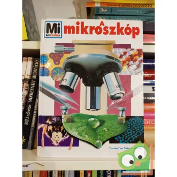 Rainer Köthe: A mikroszkóp (Mi Micsoda sorozat 30.)