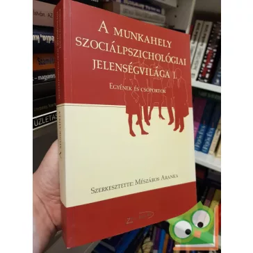  Mészáros Aranka: A munkahely szociálpszichológiai jelenségvilága I.