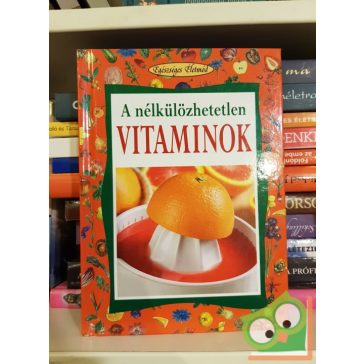   Angela Maria Mauri: A nélkülözhetetlen vitaminok (Egészséges Életmód sorozat)