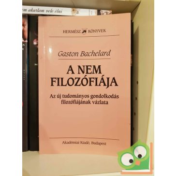 Gaston Bachelard: A nem filozófiája