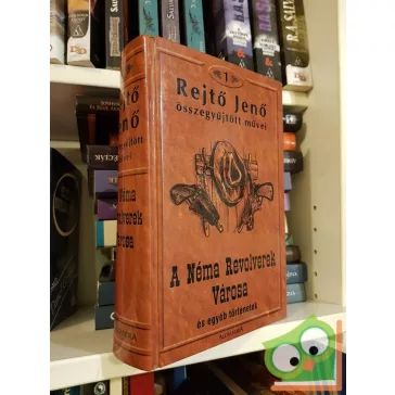   Rejtő Jenő összegyűjtött művei 1. –A Néma Revolverek Városa és más történetek