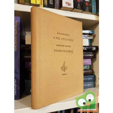   Molnár Ferenc, Karinthy Frigyes: A Pál utcai fiúk / Tanár úr kérem