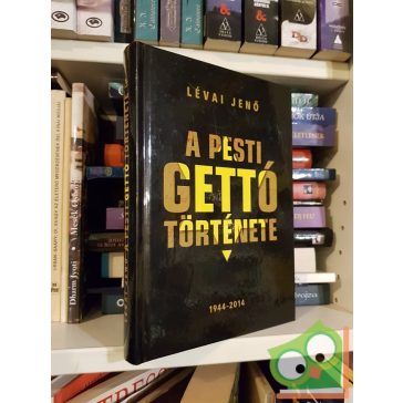 Lévai Jenő: A pesti gettó története  (Nagyon ritka!)