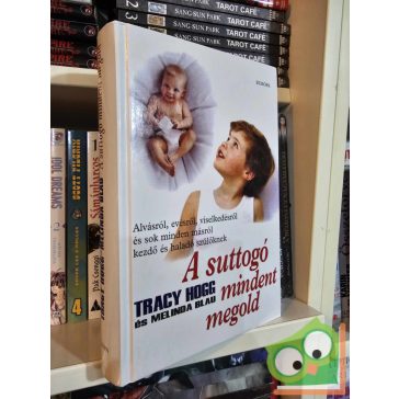   Tracy Hogg - Melinda Blau: A suttogó mindent megold (A suttogó 3.)