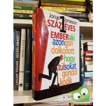   Jonas Jonasson: A százegy éves ember, aki azon gondolkodott, hogy túl sokat gondolkodik
