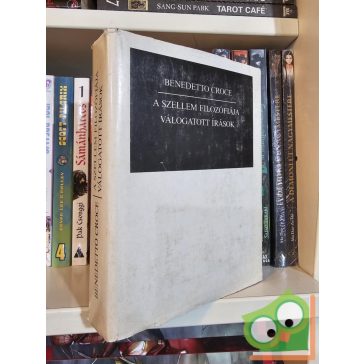   Benedetto Croce: A szellem filozófiája - Válogatott írások