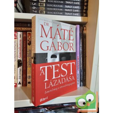Máté Gábor: A test lázadása