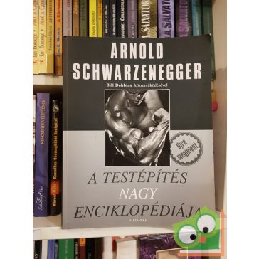 Arnold Schwarzenegger: A testépítés nagy enciklopédiája