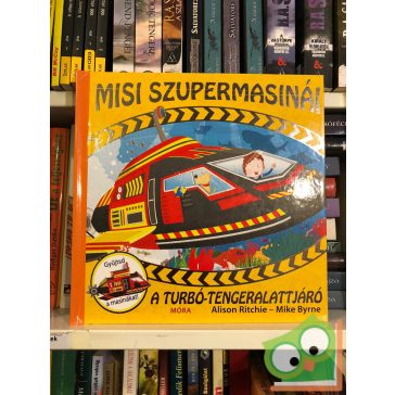   Alison Ritchie – Mike Byrne: A turbó-tengeralattjáró (Misi szupermasinái 3.) (masina melléklettel)