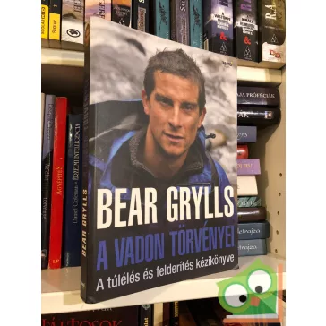 Bear Grylls: A vadon törvényei