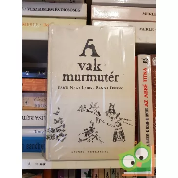 Parti Nagy Lajos: A vak murmutér (fóliás)
