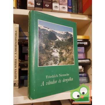 Friedrich Nietzsche: A vándor és árnyéka