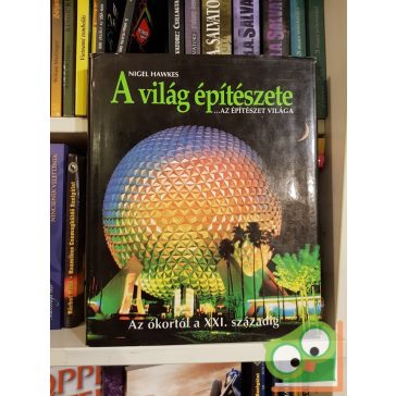   Nigel Hawkes: A világ építészete… az építészet világa