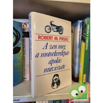   Robert M. Pirsig: A zen meg a motorkerékpár-ápolás művészete