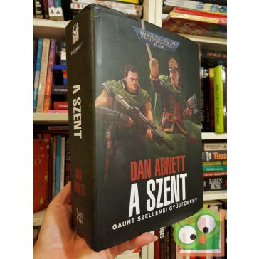   Dan Abnett: A Szent (Warhammer 40,000: Gaunt Szellemei 4-7.) (ritka)