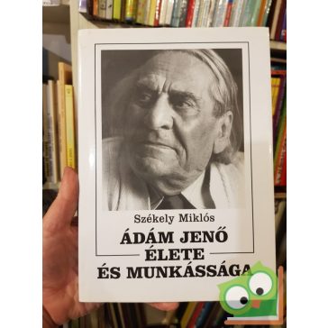 Székely Miklós: Ádám Jenő élete és munkássága
