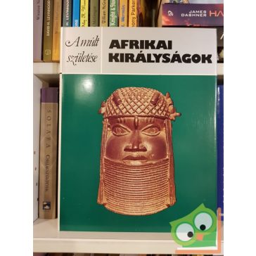 Peter Garlake: Afrikai királyságok (Múlt születése)