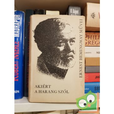 Ernest Hemingway: Akiért a harang szól